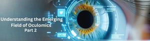 Eye Care Physicians Can Offer Better, Total Patient Care By Implementing Oculomics - Part 2